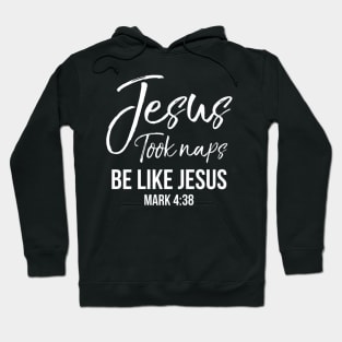 Funny Christian Saying Jesus Took Naps Be Like Jesus Hoodie